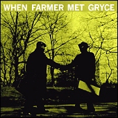 When Farmer Met Gryce